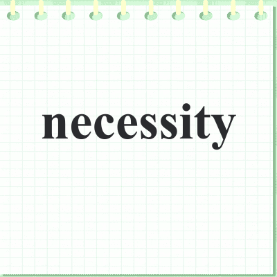 necessity