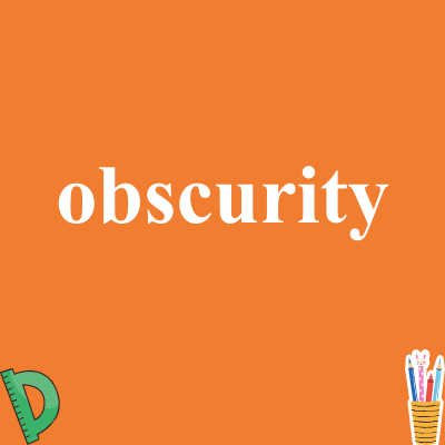 obscurity