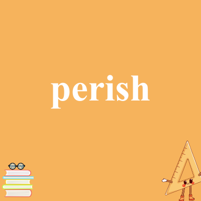 perish