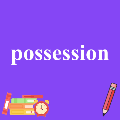 possession