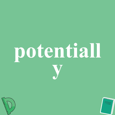potentially