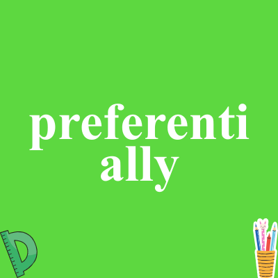 preferentially