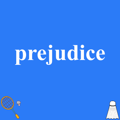 prejudice