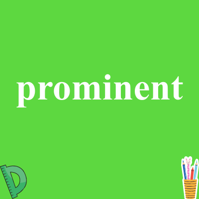 prominent