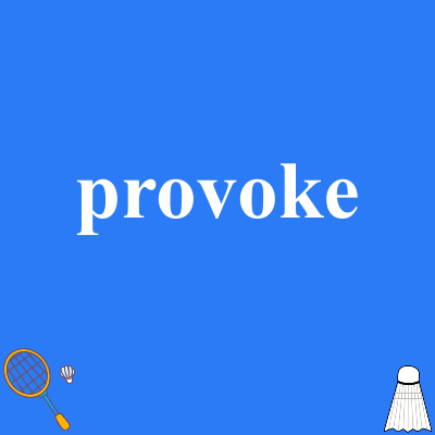 provoke