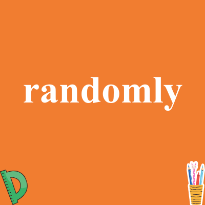 randomly