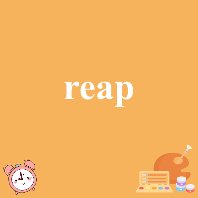 reap