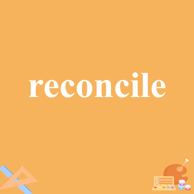 reconcile