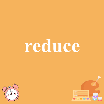 reduce