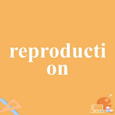 reproduction