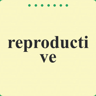 reproductive