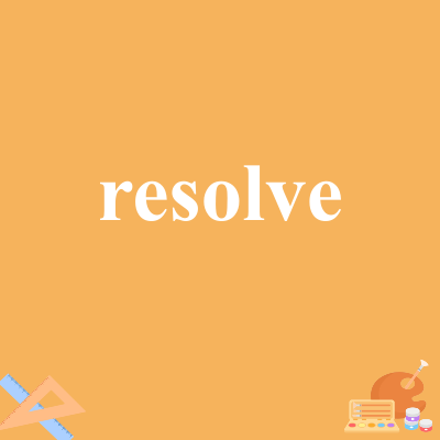 resolve