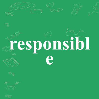 responsible