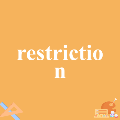 restriction