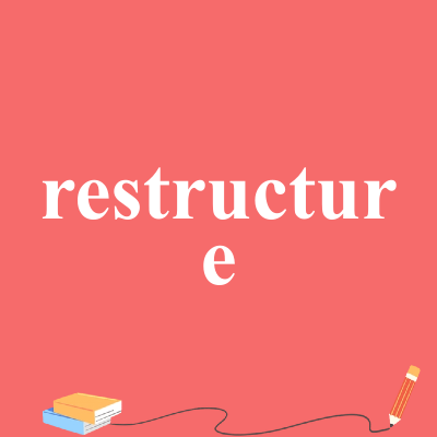 restructure