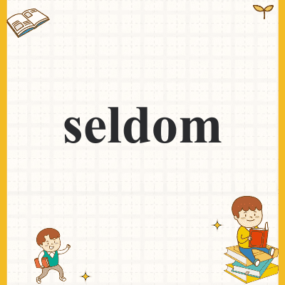 seldom