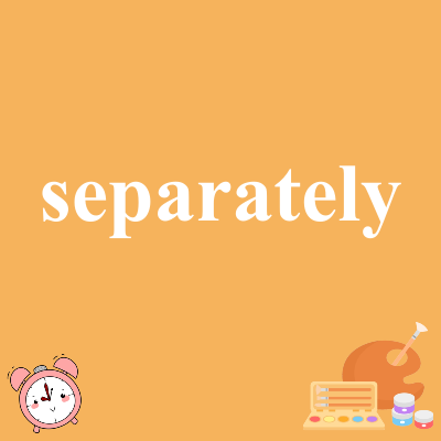 separately