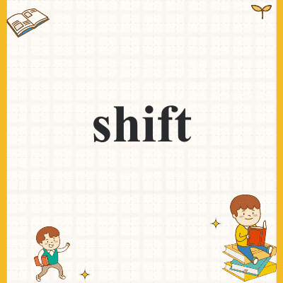 shift