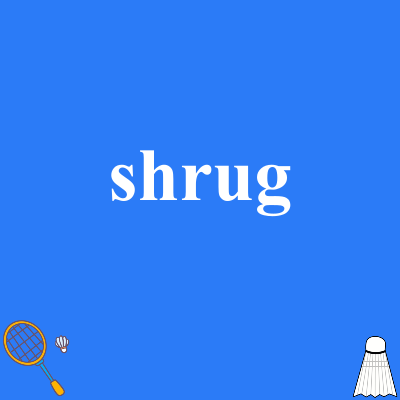 shrug