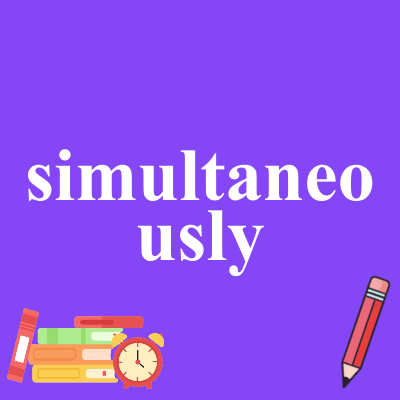 simultaneously