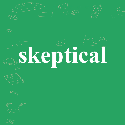 skeptical