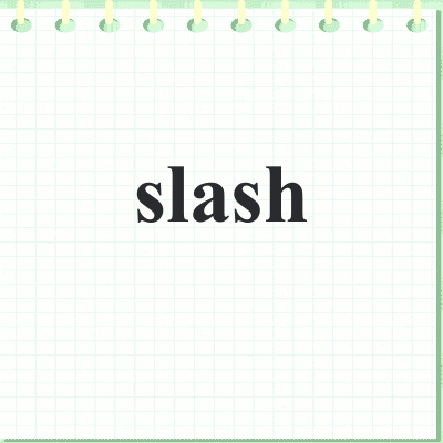 slash
