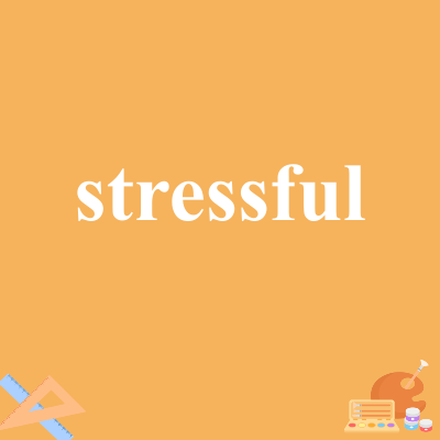 stressful