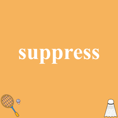 suppress
