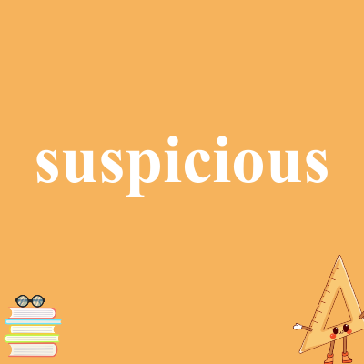 suspicious