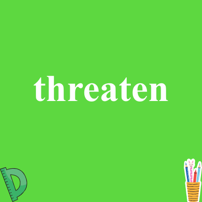 threaten