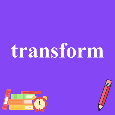 transform