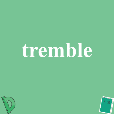 tremble