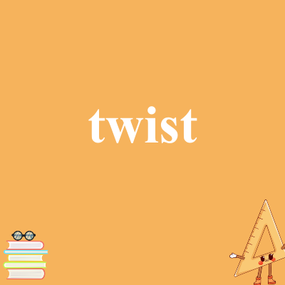 twist