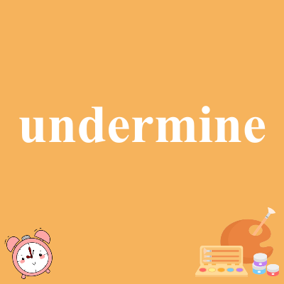 undermine