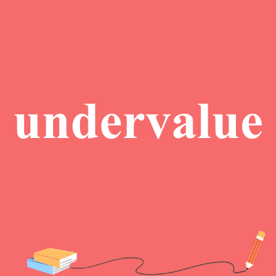 undervalue
