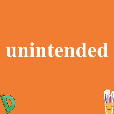 unintended